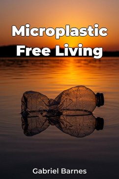 Microplastic Free Living (eBook, ePUB) - Barnes, Gabriel