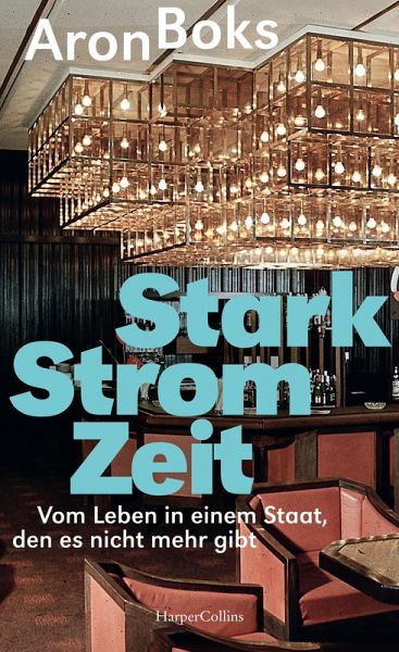 Starkstromzeit. Vom Leben in einem Staat, den es nicht mehr gibt (eBook, ePUB)