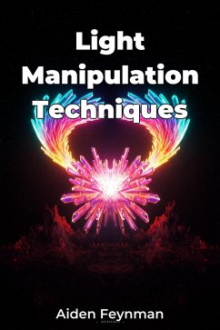 Light Manipulation Techniques (eBook, ePUB) - Feynman, Aiden