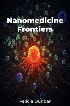 Nanomedicine Frontiers (eBook, ePUB) - Dunbar, Felicia