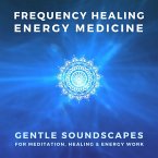 FREQUENCY HEALING – ENERGY MEDICINE – THE SCIENCE OF SOUND THERAPY (MP3-Download)