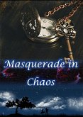 Masquerade in Chaos (Choosing Chaos, #1) (eBook, ePUB) Masquerade in Chaos (Choosing Chaos, #1) (eBook, ePUB)