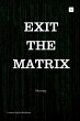 Exit The Matrix (eBook, ePUB) - Bild 1