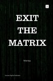 Exit The Matrix (eBook, ePUB)