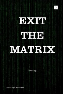 Exit The Matrix (eBook, ePUB) - Books, Lumina Sophia
