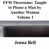 FFM Threesome: Taught to Please a Man by Another Woman 1 (eBook, ePUB) FFM Threesome: Taught to Please a Man by Another Woman 1 (eBook, ePUB)