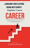 Launching Your Clothing Brand with Shopify : Beginner Course (eBook, ePUB)