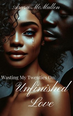 Wasting My Twenties On: Unfinished Love (eBook, ePUB) Cover Wasting My Twenties On: Unfinished Love (eBook, ePUB)