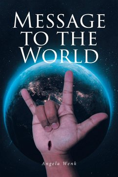 MESSAGE TO THE WORLD (eBook, ePUB) - Wenk, Angela