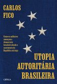 Utopia autoritária brasileira (eBook, ePUB) Utopia autoritária brasileira (eBook, ePUB)