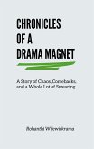 Chronicles Of A Drama Magnet: A Story of Chaos, Comebacks, and a Whole Lot of Swearing (eBook, ePUB) Chronicles Of A Drama Magnet: A Story of Chaos, Comebacks, and a Whole Lot of Swearing (eBook, ePUB)
