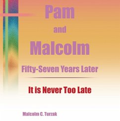 Pam and Malcolm Fifty-Seven Years Later-It is Never Too Late (eBook, ePUB) - Turzak, Malcolm C.