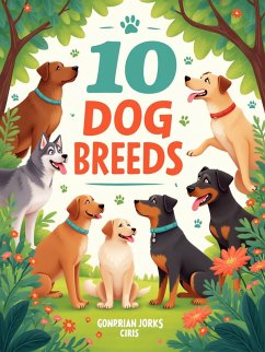 Cover Top 10 Dog Breeds in the World: A Guide to Man's Best Friends. (eBook, ePUB)