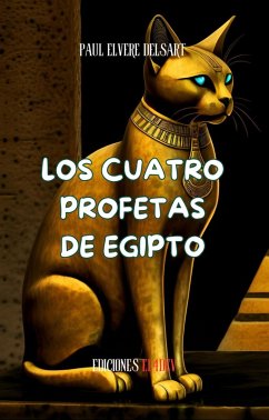 Cover La Civilización de los Gatos - Los cuatro profetas de Egipto (eBook, ePUB)