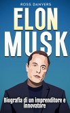 Elon Musk: Biografia di un imprenditore e innovatore (eBook, ePUB)