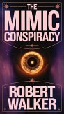 The Mimic Conspiracy (eBook, ePUB) The Mimic Conspiracy (eBook, ePUB)