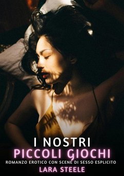 I nostri piccoli giochi (eBook, ePUB) - Steele, Lara