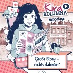 Kira Kolumna, Kira Kolumna Reportage, Große Story - nichts dahinter? (MP3-Download)