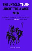 Untold Truth About The 3 Wise Men; What Really Happened On Christmas Night? Were The 3 Wise Men Even There (eBook, ePUB) Untold Truth About The 3 Wise Men; What Really Happened On Christmas Night? Were The 3 Wise Men Even There (eBook, ePUB)