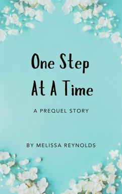 One Step At A Time Short Story (eBook, ePUB) - Reynolds, Melissa One Step At A Time Short Story (eBook, ePUB) - Reynolds, Melissa