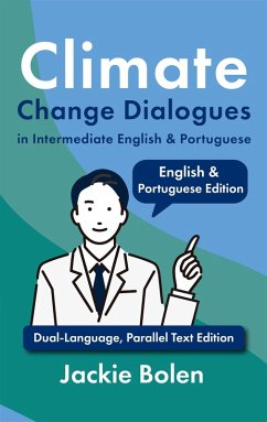 Climate Change Dialogues in Intermediate English & Portuguese: Dual-Language, Parallel Text Edition (eBook, ePUB) - Bolen, Jackie