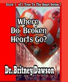 Where Do Broken Hearts Go? (Book 1 True To The Heart Series, #1) (eBook, ePUB)