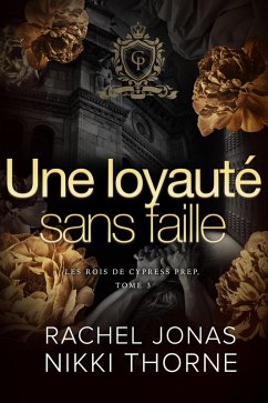 Cover Une loyauté sans faille (Les Rois de Cypress Prep, #3) (eBook, ePUB)