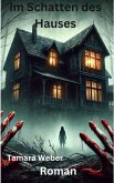 Im Schatten des Hauses (eBook, ePUB) Im Schatten des Hauses (eBook, ePUB)