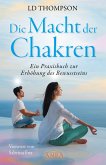 DIE MACHT DER CHAKREN: Ein Praxisbuch zur Erhöhung des Bewusstseins (eBook, ePUB) DIE MACHT DER CHAKREN: Ein Praxisbuch zur Erhöhung des Bewusstseins (eBook, ePUB)