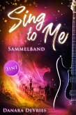 Sing to Me - Sammelband (eBook, ePUB) Sing to Me - Sammelband (eBook, ePUB)