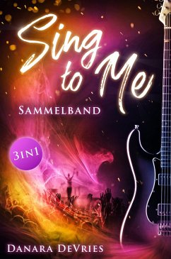 Sing to Me - Sammelband (eBook, ePUB) - DeVries, Danara