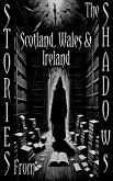 Stories From the Shadows - Scotland, Wales & Ireland (eBook, ePUB)