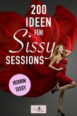 200 Ideen für Sissy Sessions. Herrin - Sissy. (eBook, ePUB) 200 Ideen für Sissy Sessions. Herrin - Sissy. (eBook, ePUB)