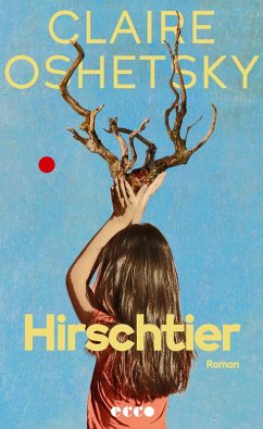 Hirschtier (eBook, ePUB) - Oshetsky, Claire; Oshetsky, Claire