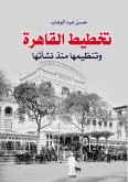 Planning and Organizing Cairo Since Its Establishment (eBook, ePUB)
