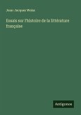Essais sur l'histoire de la littérature française Essais sur l'histoire de la littérature française