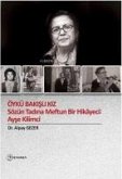 Öykü Bakisli Kiz - Sözün Tadina Meftun Bir Hikayeci Ayse Kilimci Öykü Bakisli Kiz - Sözün Tadina Meftun Bir Hikayeci Ayse Kilimci