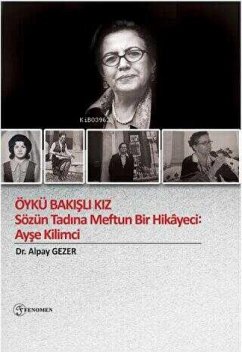 Cover Öykü Bakisli Kiz - Sözün Tadina Meftun Bir Hikayeci Ayse Kilimci