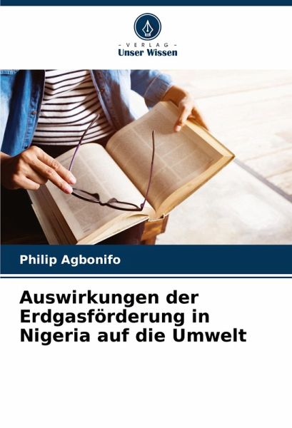 Auswirkungen der Erdgasförderung in Nigeria auf die Umwelt Auswirkungen der Erdgasförderung in Nigeria auf die Umwelt