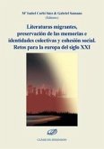 Literaturas migrantes, preservación de las memorias e identidades colectivas y cohesión social. Retos para la europa del siglo XXI Literaturas migrantes, preservación de las memorias e identidades colectivas y cohesión social. Retos para la europa del siglo XXI
