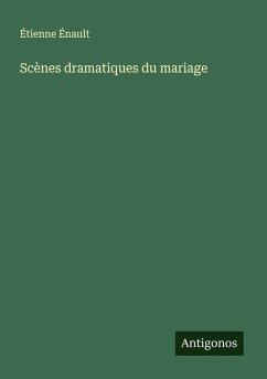 Scènes dramatiques du mariage - Énault, Étienne