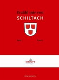 Erzähl mir von SCHILTACH Erzähl mir von SCHILTACH