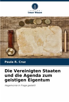 Cover Die Vereinigten Staaten und die Agenda zum geistigen Eigentum