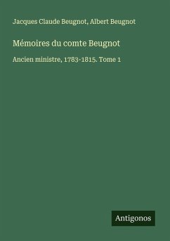 Mémoires du comte Beugnot - Beugnot, Jacques Claude; Beugnot, Albert Mémoires du comte Beugnot - Beugnot, Jacques Claude; Beugnot, Albert
