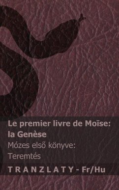 Cover La Bible / A Biblia - Le premier livre de Moïse (la Genèse) / Mózes első könyve (Teremtés)