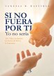 Si no fuera por ti, yo no sería... - Bild 1