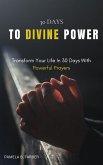 30 Days To Divine Power; Transform Your Life In 30 Days With Powerful Prayers (eBook, ePUB) 30 Days To Divine Power; Transform Your Life In 30 Days With Powerful Prayers (eBook, ePUB)