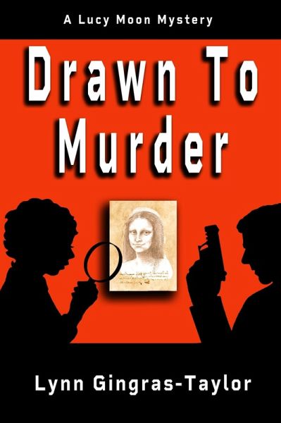 Drawn to Murder (Lucy Moon Mysteries, #1) (eBook, ePUB) Drawn to Murder (Lucy Moon Mysteries, #1) (eBook, ePUB)