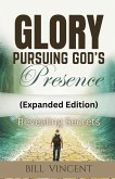 Glory Pursuing God's Presence (Expanded Edition) Glory Pursuing God's Presence (Expanded Edition)