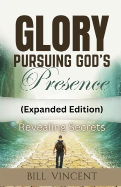 Glory Pursuing God's Presence (Expanded Edition) - Vincent, Bill